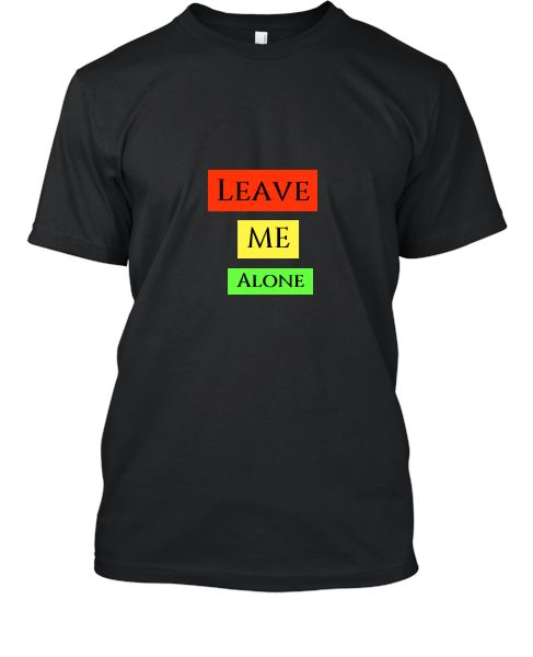 T-Shirt Leave Me Alone - Front