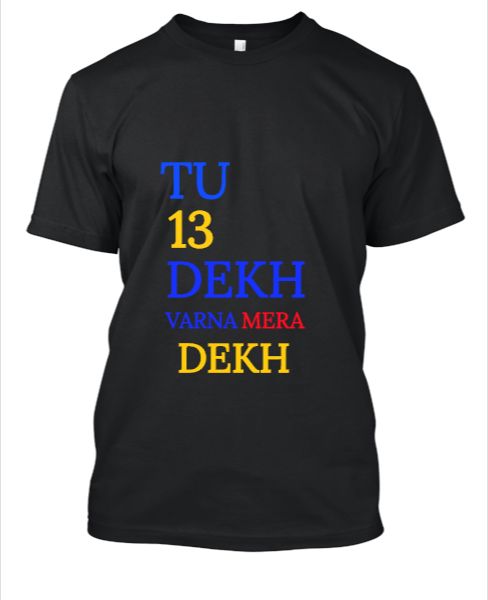 TU-13-DEKH VARNA MERA DEKH T-SHIRT - Front