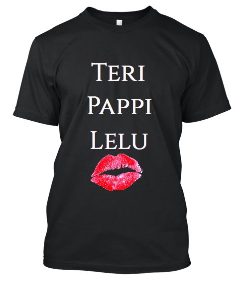 Teri Pappi Lelu Famous T-Shirt - Front