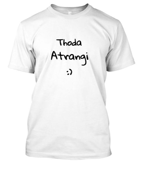 Thoda Atrangi :) T-shirt - Front