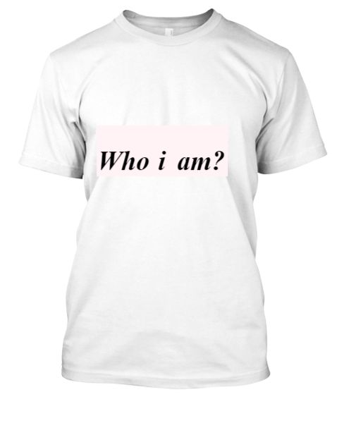 Who i am? A beautiful t-shirt - Front