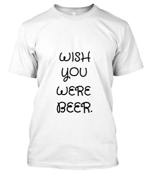 Wish you were beer. - Front