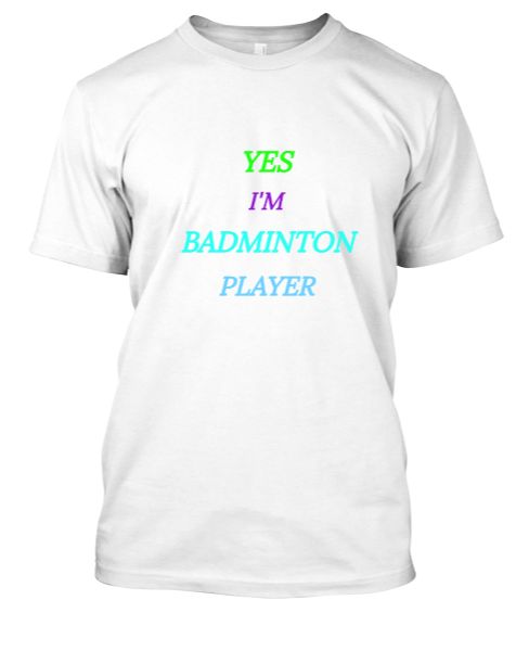 YES I'M BADMINTON PLAYER - Front