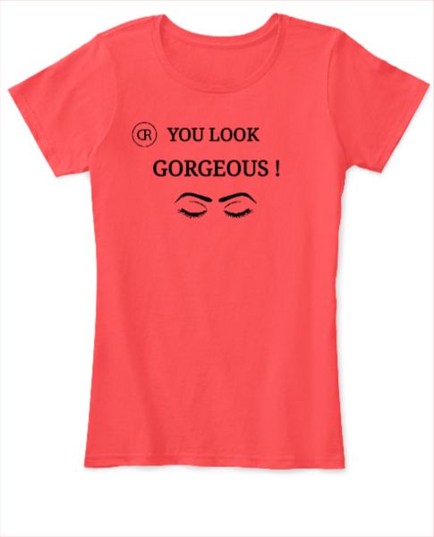 YOU LOOK GORGEOUST-SHIRT DESIGN ,BEST QUANLITY,SIMPLE AND MODERN LATEST DESIGN COLLECTION,LIMITED EDITION.... - Front