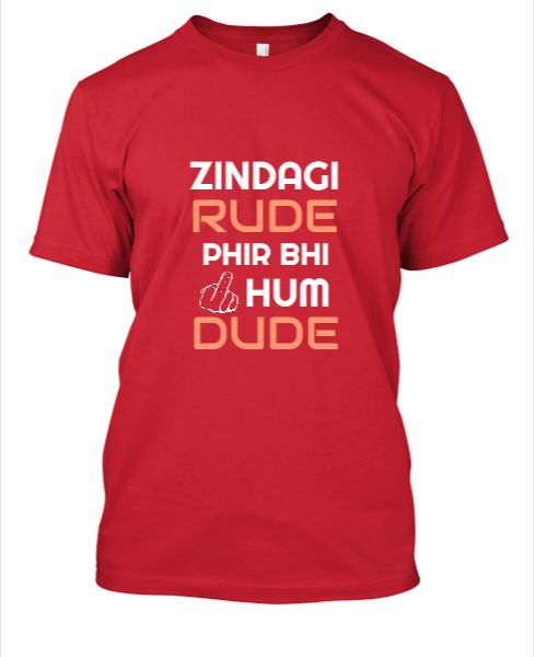 Zindagi Rude Phir Bhi Hum Dude - Half Sleeve T-shirt - Front