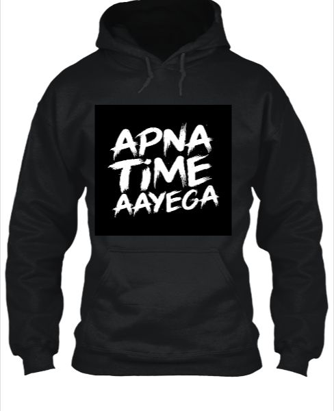 apna time aayega hoodie - Front
