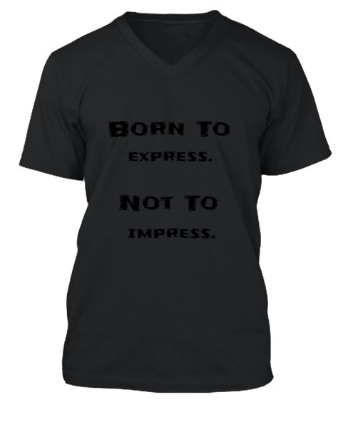 born to express not to express teeshirt - Front