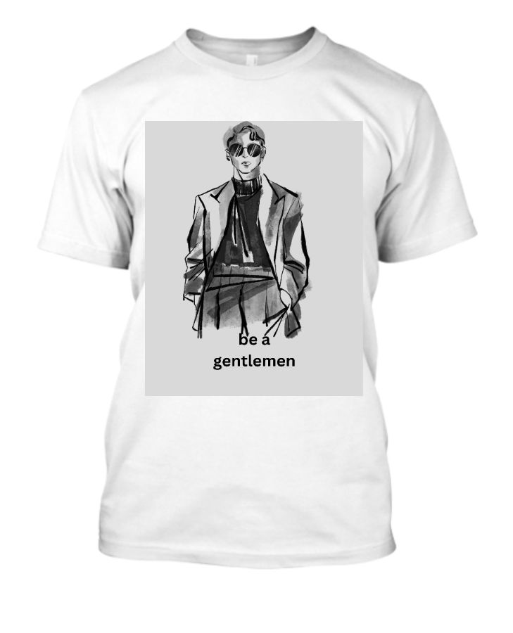 be a gentlemen very good qualityt shirt - Front