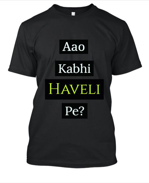 Aao Kabhi Haveli pe Tshirt - Front