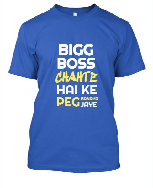 Bigg Boss - Peg Banaya Jaye - Half Sleeve T-shirt - Front