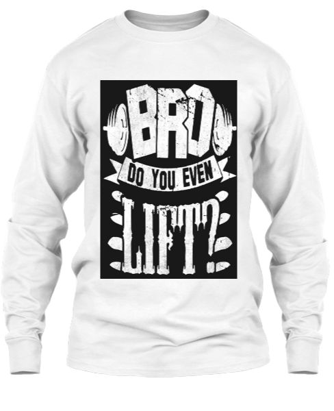 bro do u even lift - Front