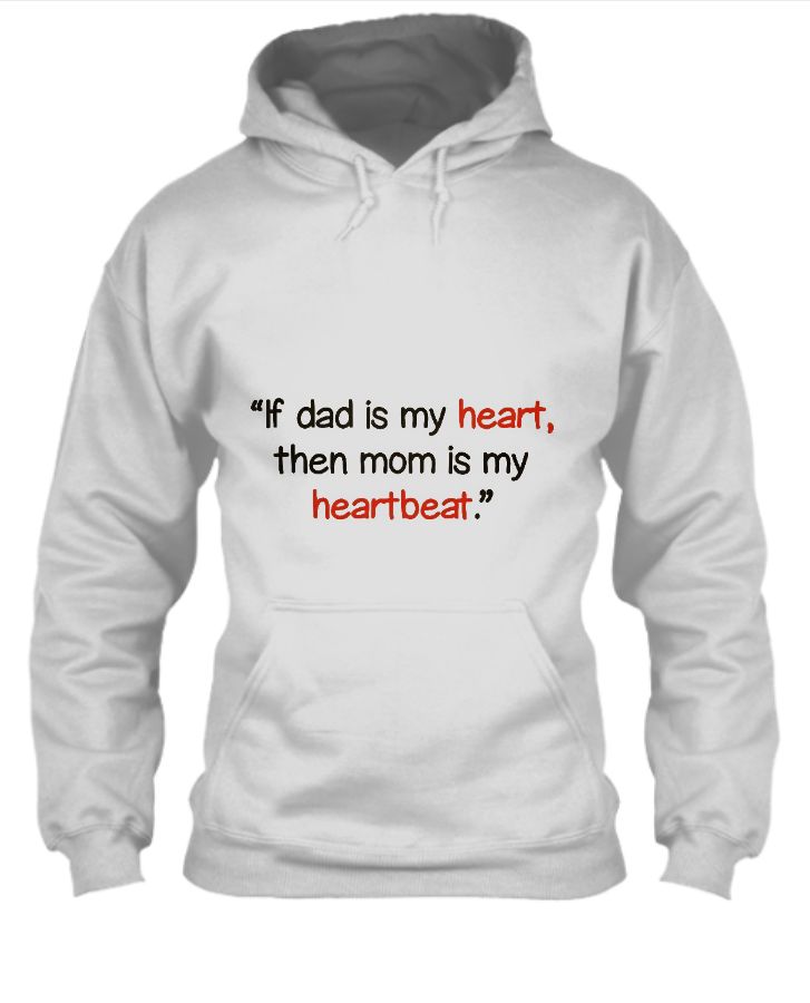 if dad is my heart then mom is my heartbeat - Front