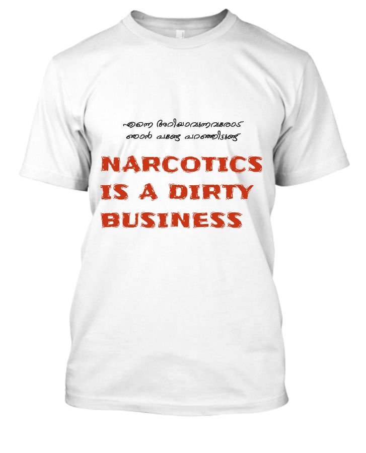 Narcotics is a dirty business | Half sleeve t-shirt - Front